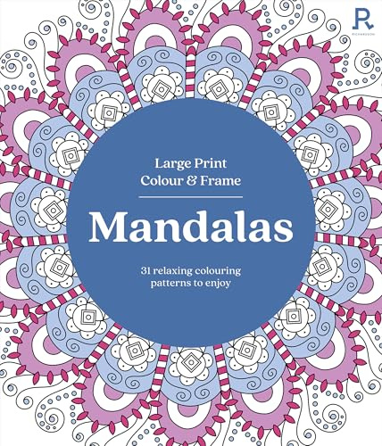 Large Print Colour & Frame - Mandalas: 31 Relaxing Colouring Pages to Enjoy