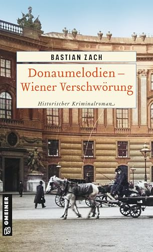 Donaumelodien - Wiener Verschwörung: Historischer Kriminalroman (Geisterfotograf Hieronymus Holstein)