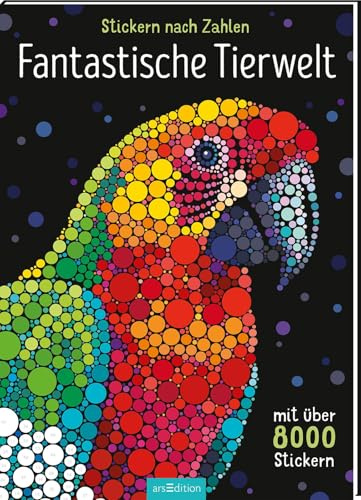 Stickern nach Zahlen – Fantastische Tierwelt: Mit über 8000 Stickern | Ein besonders schönes Stickerbuch mit Tiermotiven für alle Stickerfans ab 8 Jahren