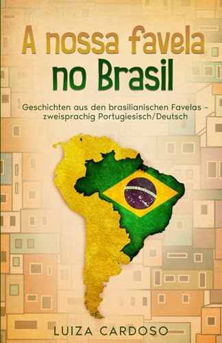 A nossa favela no Brasil: Geschichten aus den brasilianischen Favelas – zweisprachig Portugiesisch/Deutsch (Portugiesisch Lernen leicht gemacht)