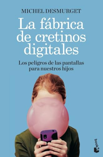 La fábrica de cretinos digitales: Los peligros de las pantallas para nuestros hijos (Actualidad)