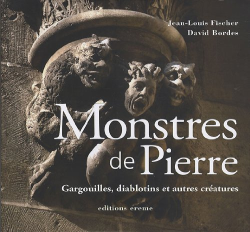 Monstres de Pierre: Gargouilles, diablotins et autres créatures