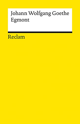 Egmont: Ein Trauerspiel in fünf Aufzügen – Goethe, Johann Wolfgang – Deutsch-Lektüre, Deutsche Klassiker der Literatur – 14370 (Reclams Universal-Bibliothek)