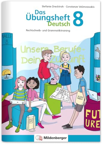 Das Übungsheft Deutsch 8: Rechtschreib- und Grammatiktraining