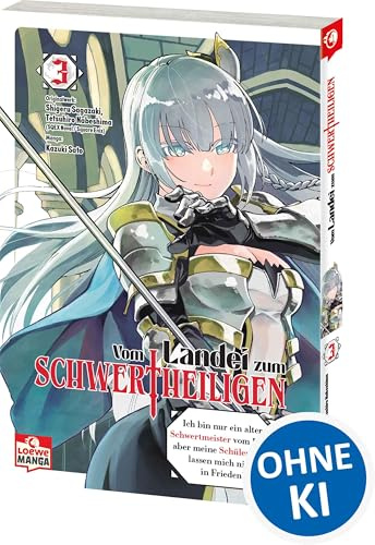 Vom Landei zum Schwertheiligen - Ich bin nur ein alter Schwertmeister vom Land, aber meine Schülerinnen lassen mich nicht in Frieden! 03: Der Manga zum neuen Hit-Anime
