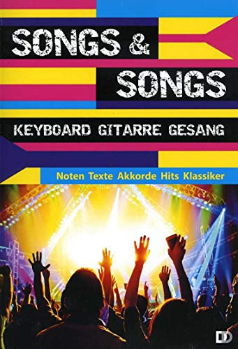 Songs & Songs: Keyboards, Gitarre, Gesang - Noten, Texte, Akkorde. Hits & Klassiker