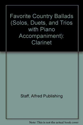 Favorite Country Ballads, Clarinet: Solos, Duets, and Trios With Piano Accompaniment