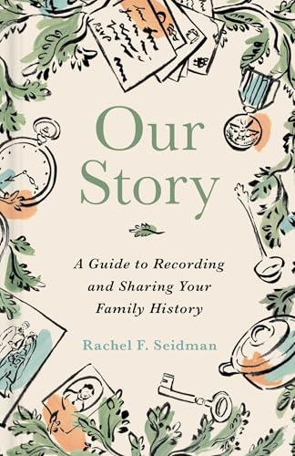 Our Story: A Guide to Recording and Sharing Your Family History