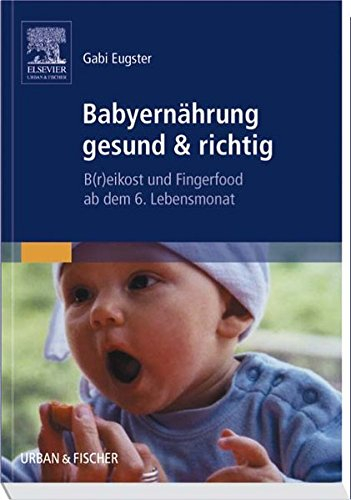 Babyernährung gesund & richtig: B(r)eikost und Fingerfood ab dem 6. Lebensmonat