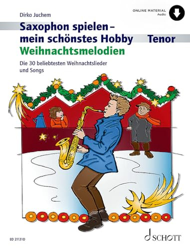 Saxophon spielen - mein schönstes Hobby: Weihnachtsmelodien. Tenor-Saxophon, Klavier ad libitum.