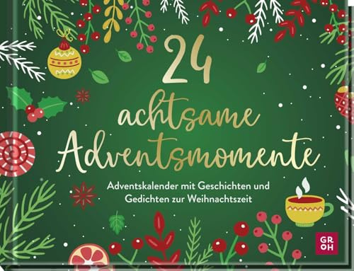 24 achtsame Adventsmomente: Adventskalender mit Geschichten und Gedichten zur Weihnachtszeit | 24 kleine Auszeiten für den Advent. Mit Seiten zum Auftrennen