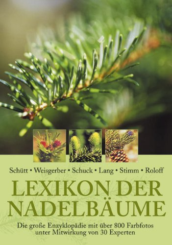 Lexikon der Nadelbäume: Die große Enzyklopädie