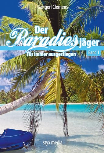 Der Paradiesjäger (Band 1): Für immer ausgestiegen