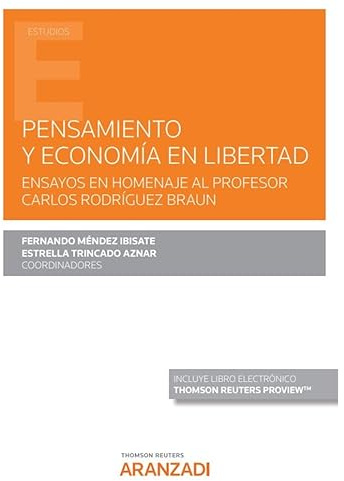 Pensamiento Y Economía En Libertad: Ensayos en homenaje al profesor Carlos Rodríguez Braun (Monografía)