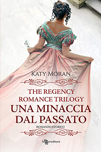 Una minaccia dal passato. La trilogia del romance Regency (Vol. 2) (Narrativa)