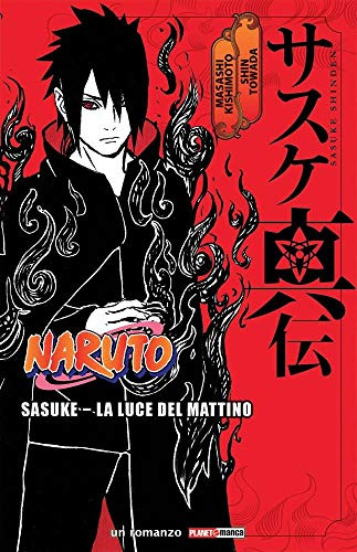 Naruto Romanzo: Sasuke - La Luce del Mattino Prima Ristampa