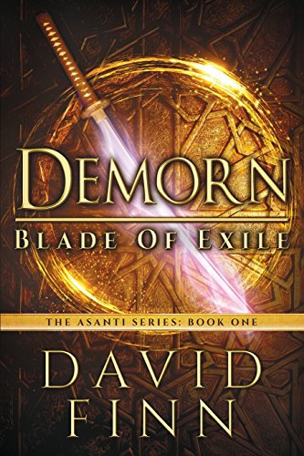 Demorn: Blade of Exile: Volume 1 (The Asanti Series)