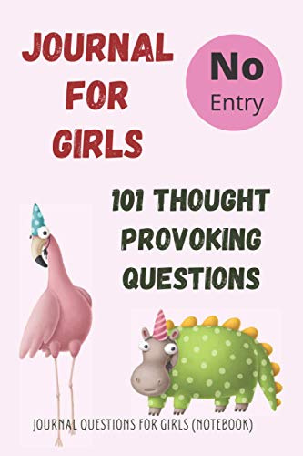 Journal for Girls: 101 Thought Provoking Question: Journal Questions for Girls: (Notebook)