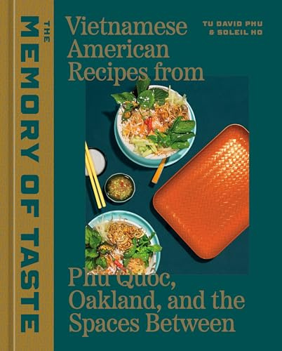 The Memory of Taste: Vietnamese American Recipes from Phú Quoc, Oakland, and the Spaces Between ([A Cookbook])