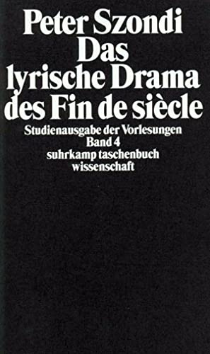 Studienausgabe der Vorlesungen in 5 Bänden: Band 4: Das lyrische Drama des Fin de siècle (suhrkamp taschenbuch wissenschaft)
