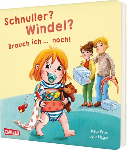 Schnuller? Windel? Brauch ich ... noch!: Pappbilderbuch ab 2 über Schnullerabschied, Trockenwerden und andere Alltagsabschiede