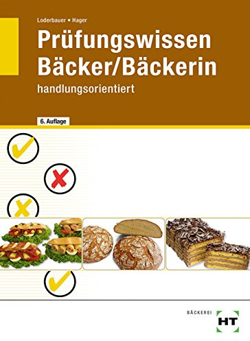 Prüfungswissen Bäcker/Bäckerin: handlungsorientiert