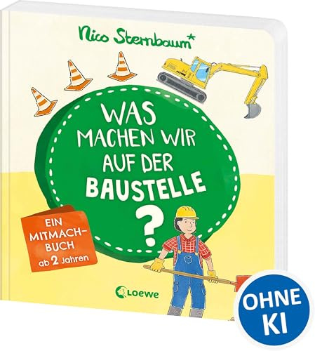 Was machen wir auf der Baustelle?: Ein Mitmachbuch ab 2 Jahren