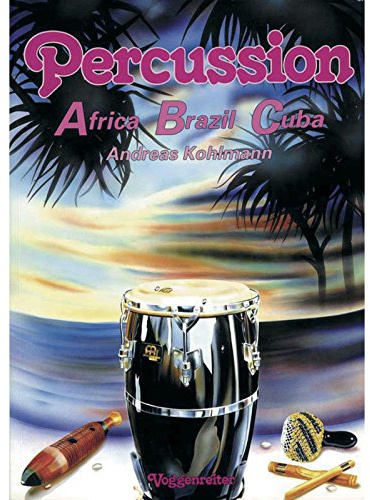 Percussion. ABC: Afrika - Brasilien - Cuba. Alle wichtigen Percussioninstrumente werden vorgestellt