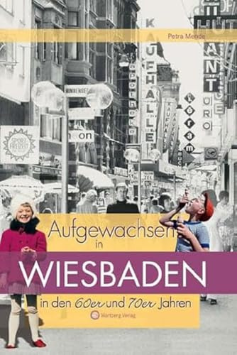 Aufgewachsen in Wiesbaden in den 60er & 70er Jahren: Kindheit und Jugend