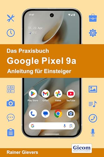 Das Praxisbuch Google Pixel 9a - Anleitung für Einsteiger