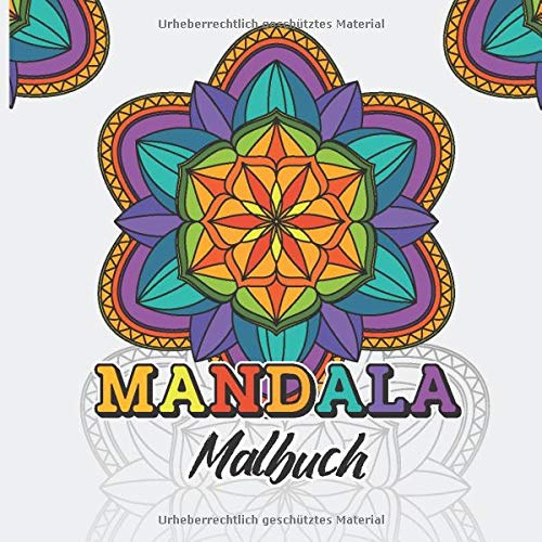Mandala Malbuch: Mandala-Malbuch für Kinder und Erwachsene (Anfänger) - 40 Einzigartige Mandalas - Schwierigkeitsstufen: Leicht bis Mittel - Band 1