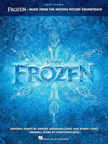 Frozen Easy Piano Songbook | Music from the Motion Picture Soundtrack for Beginners and Intermediate Players Featuring Let It Go, Do You Want to Build a Snowman, For the First Time in Forever and More