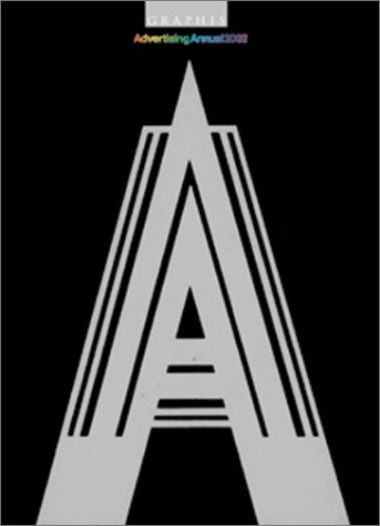 Graphis Advertising Annual 2002: The International Annual of Advertising; Das internationale Jahrbuch der Werbung; La reference internationale de la publicite. Engl.-Dtsch.-Französ.