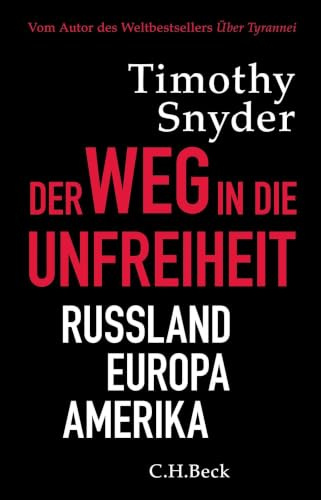 Der Weg in die Unfreiheit: Russland, Europa, Amerika