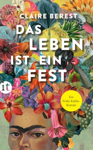 Das Leben ist ein Fest: Ein Frida-Kahlo-Roman | Die perfekte Urlaubslektüre für den Sommer (insel taschenbuch)