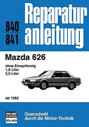 Mazda 626 ab 1982: ohne Einspritzung/1,6- und 1,0 Liter // Reprint der 2. Auflage 1988 (Reparaturanleitungen)