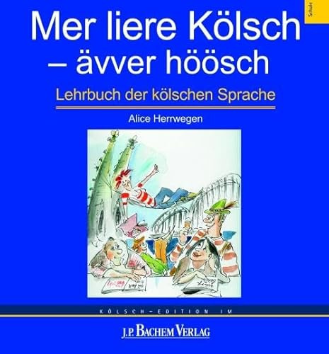 Mer liere Kölsch - ävver höösch: Elementarkurs der kölnischen Sprache: Elementarkurs der kölschen Sprache