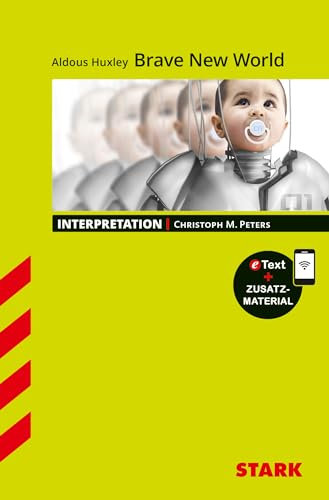 STARK Aldous Huxley: Brave New World - Englisch - Interpretationen: Mit Online-Zugang
