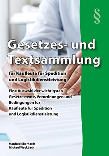Gesetzes- und Textsammlung für Kaufleute für Spedition und Logistikdienstleistung 2026: Eine Auswahl der wichtigsten Gesetzestexte, Verordnungen und ... für den handlungsorientierten Unterricht