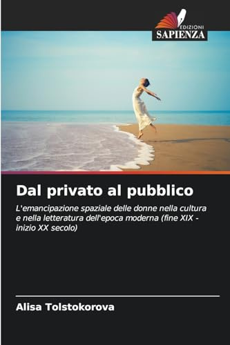 Dal privato al pubblico: L'emancipazione spaziale delle donne nella cultura e nella letteratura dell'epoca moderna (fine XIX - inizio XX secolo)
