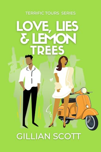 Love, Lies & Lemon Trees: The Orange Motorini and the Perilous Game of Love and Deceit (The Terrific Tours Series)
