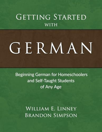 Getting Started with German: Beginning German for Homeschoolers and Self-Taught Students of Any Age