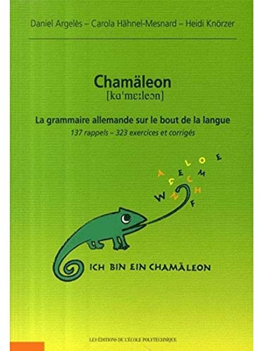 Chamäleon. La grammaire allemande sur le bout de la langue: 137 rappels - 323 exercices et corrigés