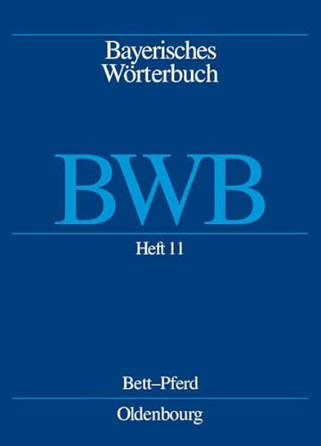 Bayerische Akademie der Wissenschaften, Kommission für Mundartforschung,... / Heft 11: petschieren–[Leib]pferd (Bayerische Akademie der ... Michael: Bayerisches Wörterbuch (BWB))