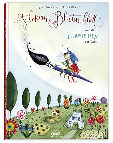 Floriane Blütenblatt und die kleinste Hexe der Welt: Kinderbuch ab 4 Jahren | Elfen- und Hexengeschichte über Freundschaft mit farbigen Illustrationen