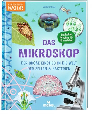 Das Mikroskop: Der große Einstieg in die Welt der Zellen & Bakterien