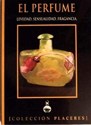 El perfume. levedad, sensualidad, fragancia