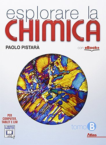 Esplorare la chimica. Per le Scuole superiori. Con e-book. Con espansione online (Vol. B)