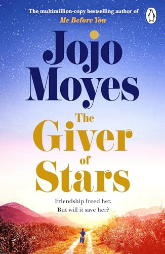 The Giver of Stars: The spellbinding love story from the author of the global phenomenon Me Before You