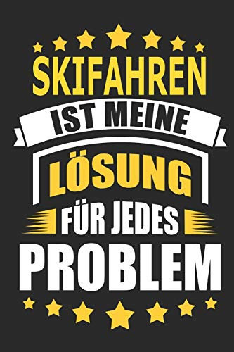 Skifahren ist meine Lösung für jedes Problem: Notizbuch, Notizblock, Geburtstag Geschenk Buch mit 110 linierten Seiten, kann auch als Dekoration in Form eines Schild bzw. Poster verwendet werden